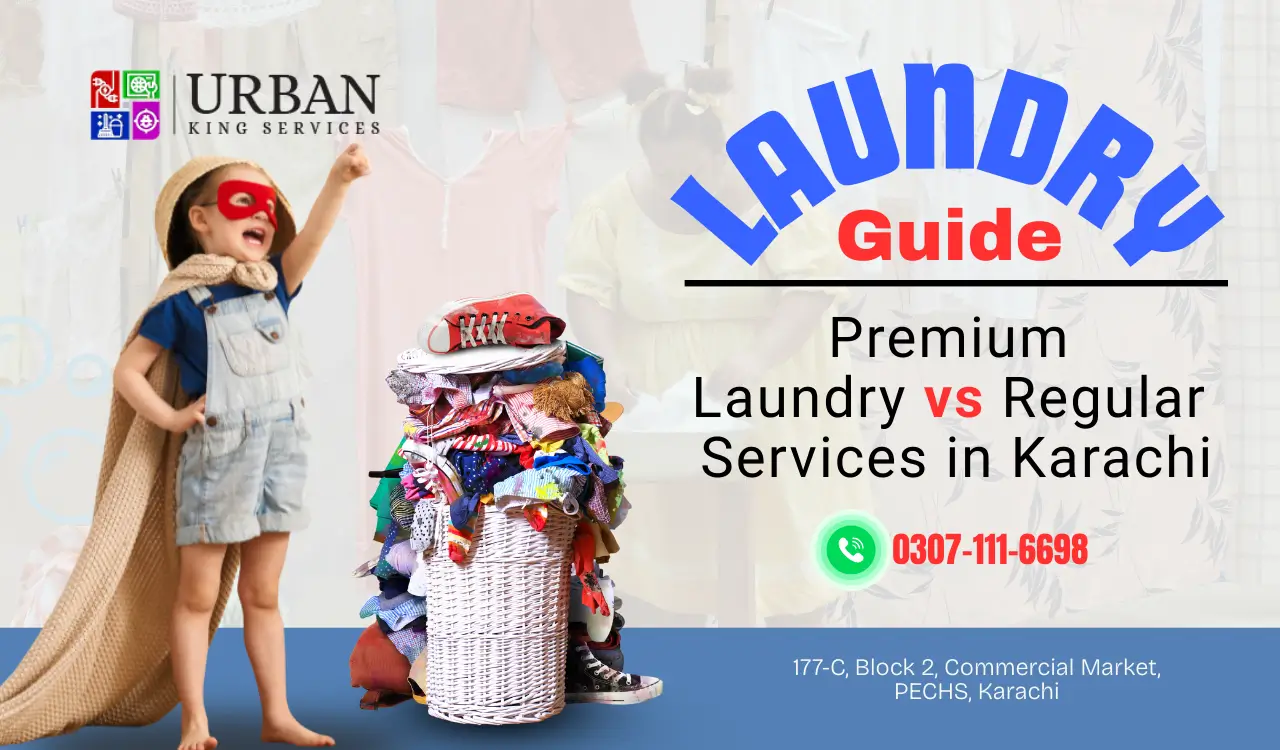 Premium Laundry vs Regular Laundry Services in Karachi | Expert Comparison Guide