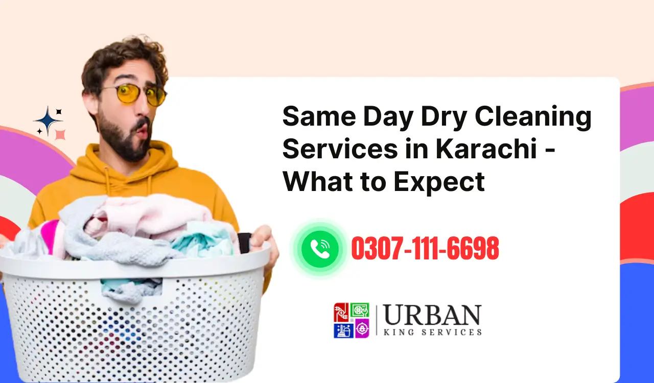 Same Day Dry Cleaning Services in Karachi - What to Expect